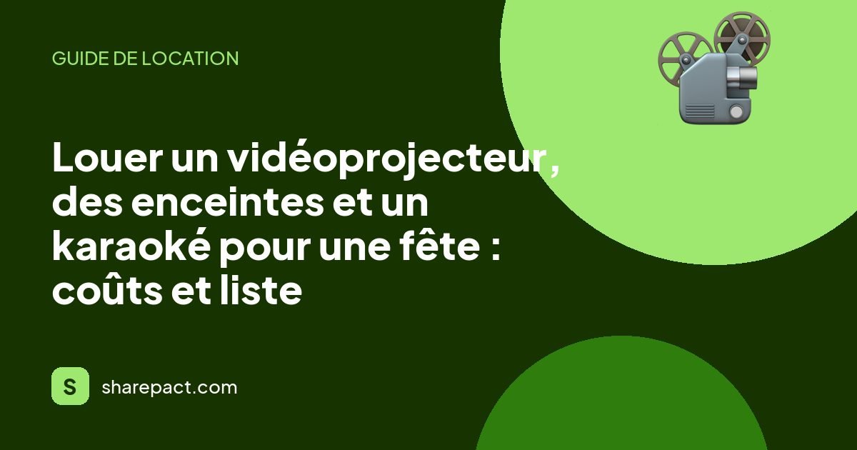 Louer un vidéoprojecteur, des enceintes et un karaoké pour une fête : coûts et liste