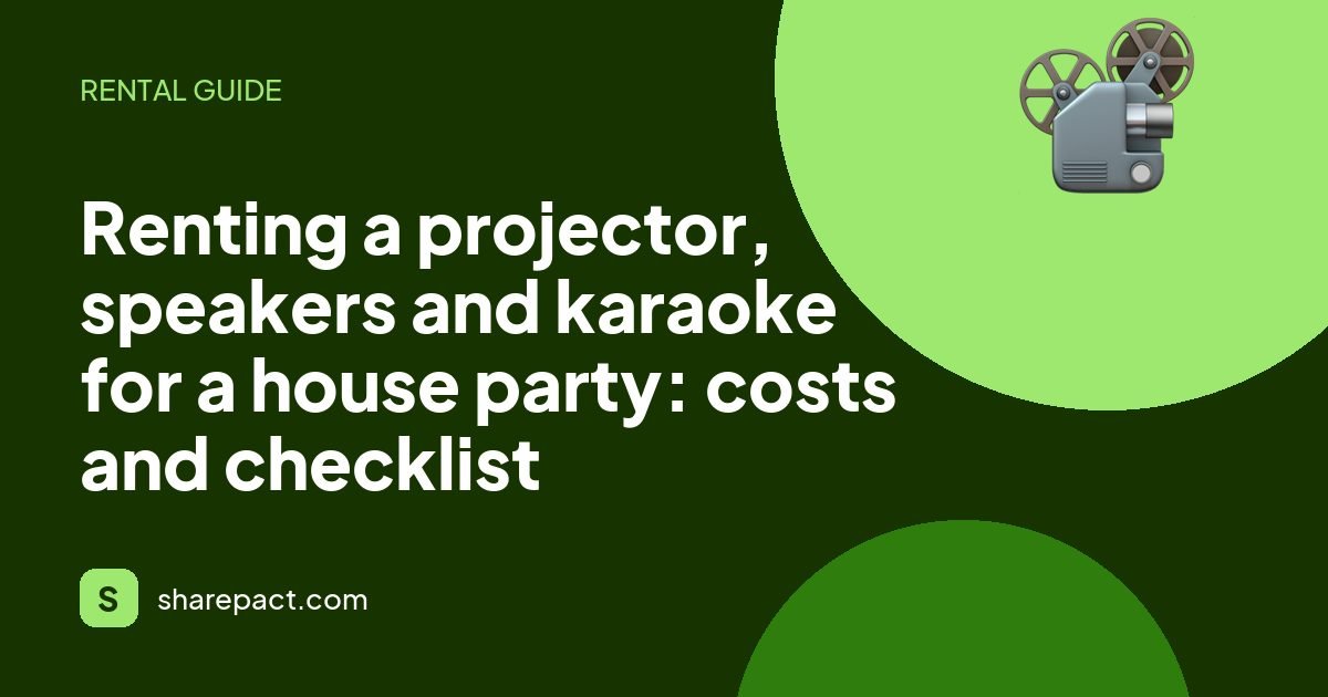 Renting a projector, speakers and karaoke for a house party: costs and checklist